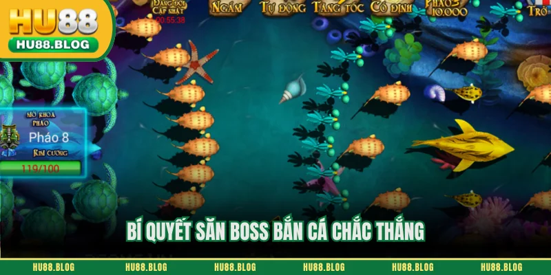 Bí quyết săn boss bắn cá chắc thắng