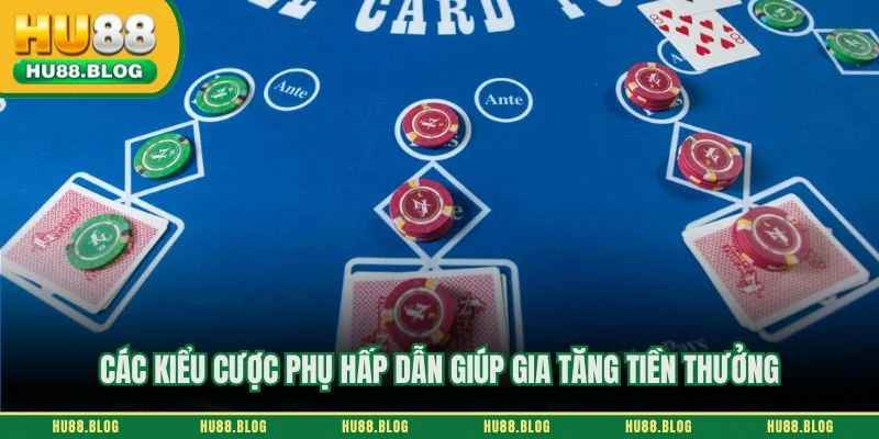 Các kiểu cược phụ hấp dẫn giúp gia tăng tiền thưởng