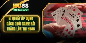 cách chơi game bài thắng lớn