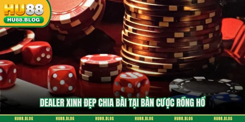 Dealer xinh đẹp chia bài tại bàn cược rồng hổ