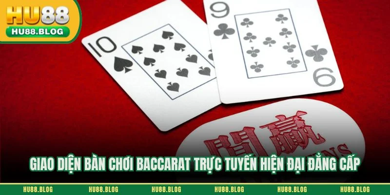 Giao diện bàn chơi baccarat trực tuyến hiện đại đẳng cấp