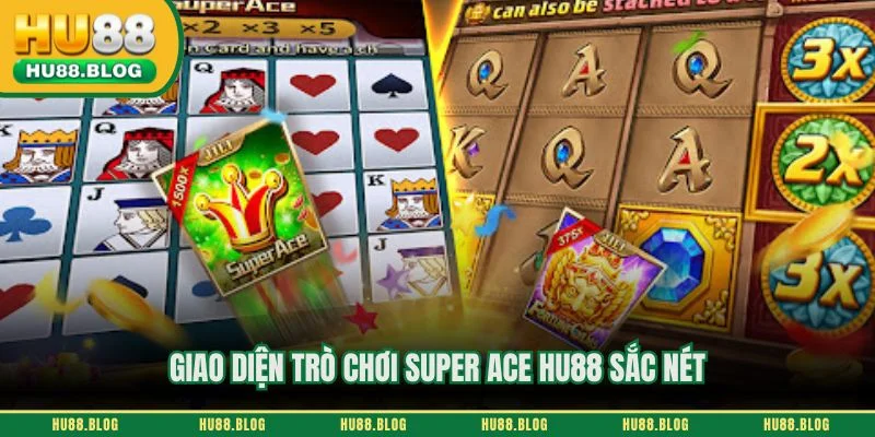 Giao diện trò chơi Super Ace HU88 sắc nét