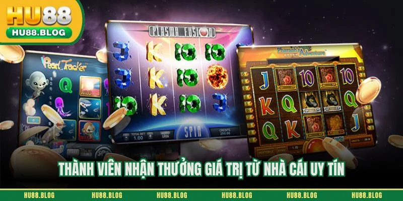 Thành viên nhận thưởng giá trị từ nhà cái uy tín