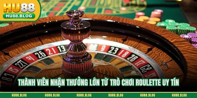 Thành viên nhận thưởng lớn từ trò chơi roulette uy tín